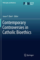 Contemporary Controversies in Catholic Bioethics