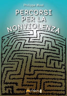 Percorsi per la nonviolenza di Philippe Moal