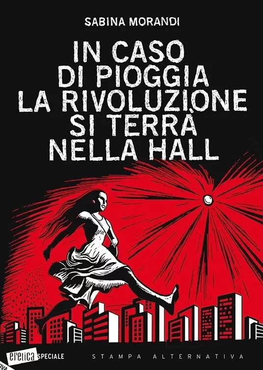 In caso di pioggia la rivoluzione si terr nella hall di Sabina Morandi
