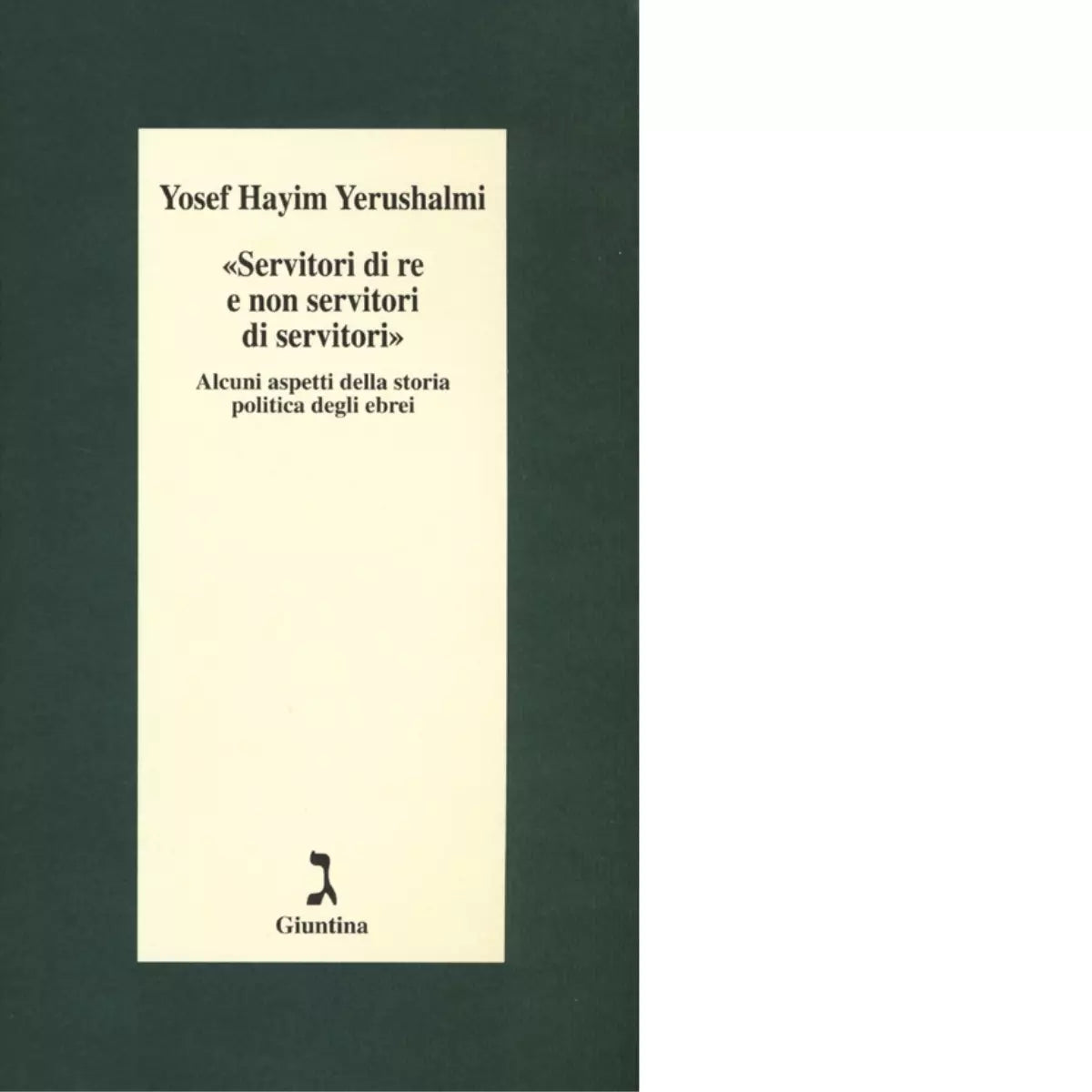 Servitori di re e non servitori di servitori di Yosef Hayim Yerushalmi