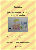 Qualc- osa uno si sta trasformando - Angelica Pezzi, 2015, Youcanprint