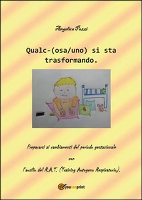 Qualc- osa uno si sta trasformando - Angelica Pezzi, 2015, Youcanprint