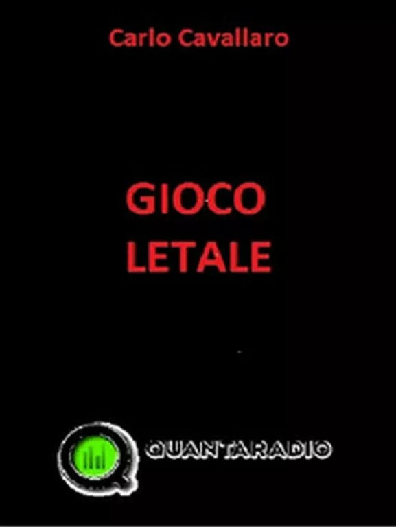 Gioco letale di Carlo Cavallaro, 2017, Quanta Radio Edizioni