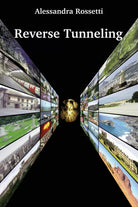 Reverse Tunneling di Alessandra Rossetti, 2020, Youcanprint