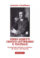 PIERO GOBETTI Critico letterario e teatrale di Antonio Catalfamo, Solfanelli