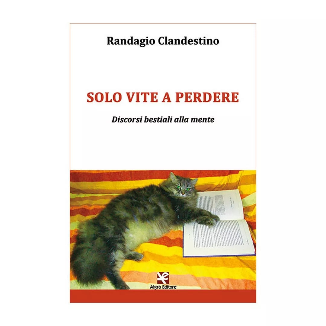 Solo vite a perdere. Discorsi bestiali alla mente, di Randagio Clandestino