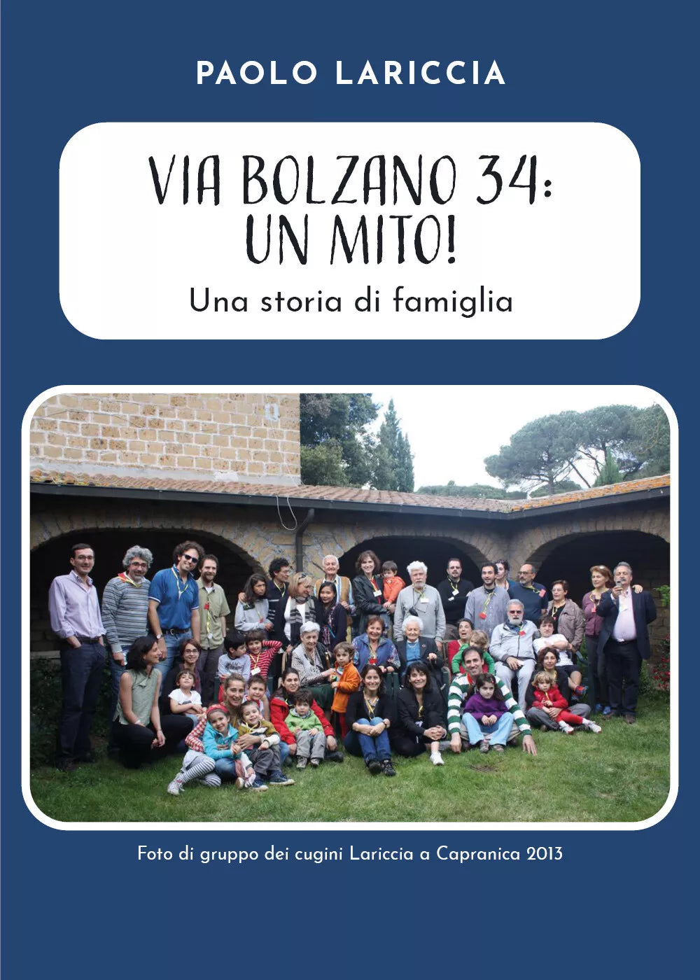 Via Bolzano 34: Un mito! Una storia di famiglia di Paolo Lariccia, 2021, Youca