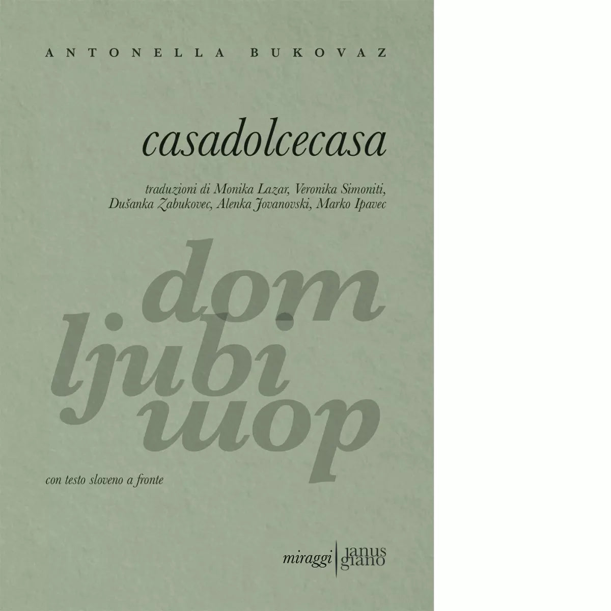 Casadolcecasa Testo sloveno a fronte di Antonella Bukovaz