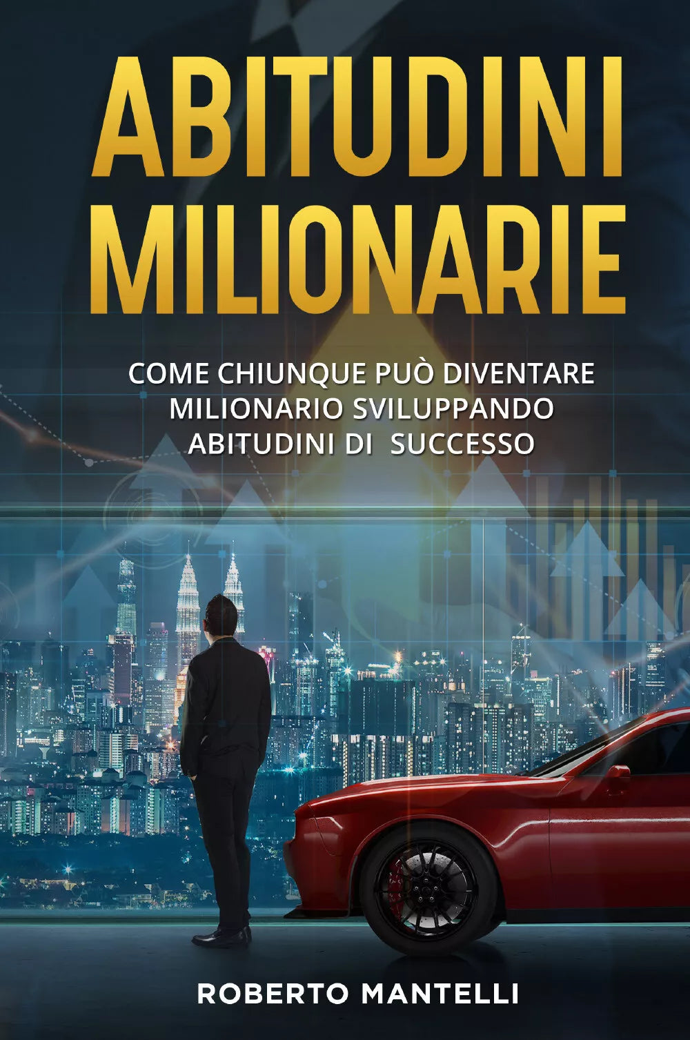 ABITUDINI MILIONARIE Come chiunque pu diventare milionario sviluppando abitudi