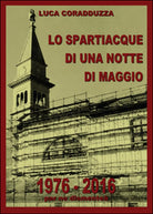 Lo spartiacque di una notte di maggio di Luca Coradduzza, 2016, Youcanprint
