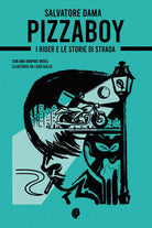 Pizzaboy I rider e le storie di strada di Salvatore Dama 2021 Youcanprint