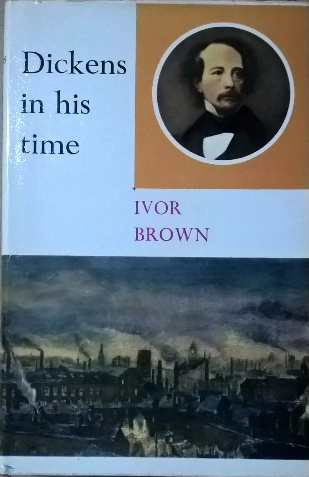 Dickens in his time - Ivor Brown (1965,  Nelson) Ca