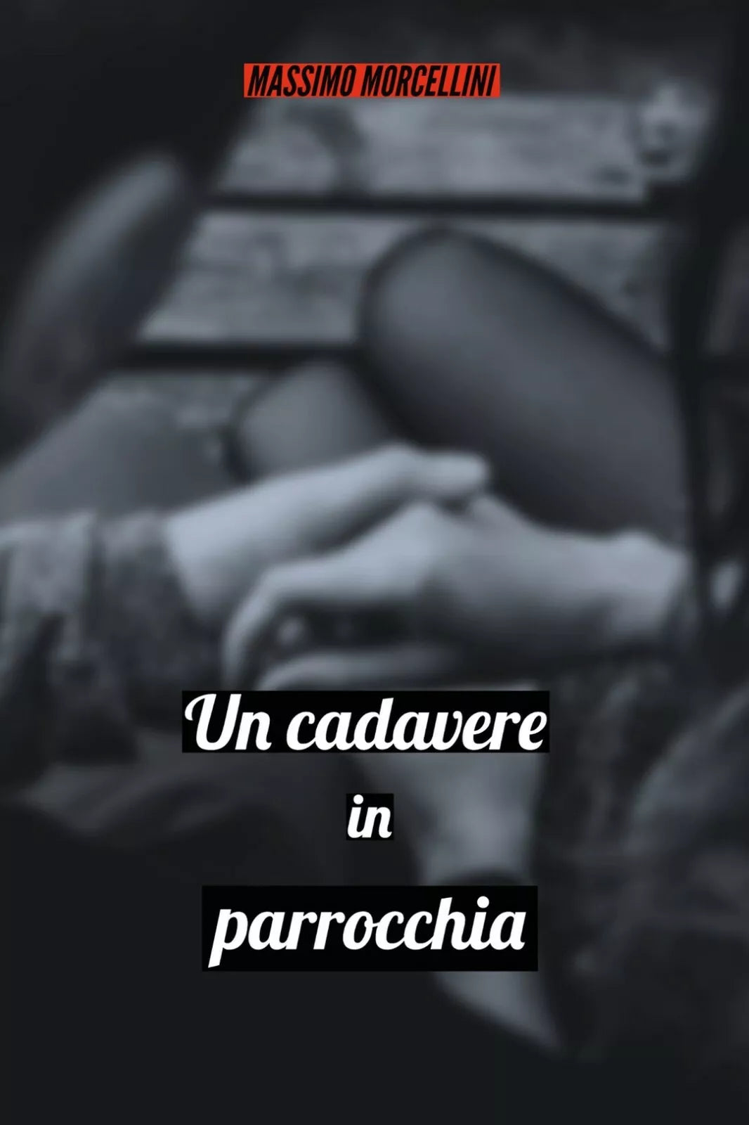 Un cadavere in parrocchia di Massimo Morcellini, 2020, Youcanprint