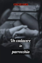 Un cadavere in parrocchia di Massimo Morcellini, 2020, Youcanprint
