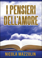 I pensieri dell’amore - Nicola Mazzolin, 2014, Youcanprint