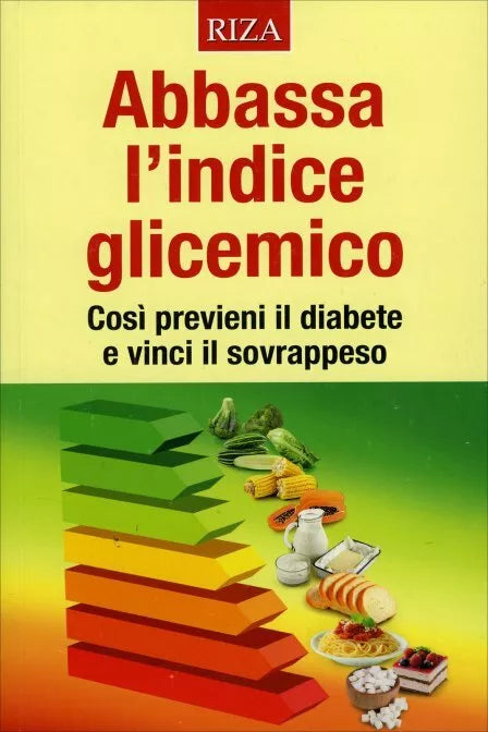 Abbassa l’Indice Glicemico di Aa.vv., 2015, Riza Edizioni