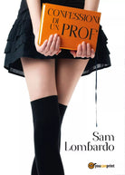 Confessioni di un Prof di Sam Lombardo, 2017, Youcanprint