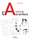 L ANIMA E LA SCRITTURA di ANJA TEILLARD