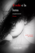 Il sole e la luna. Semplicemente donna di Imma Aldi, 2021, Youcanprint