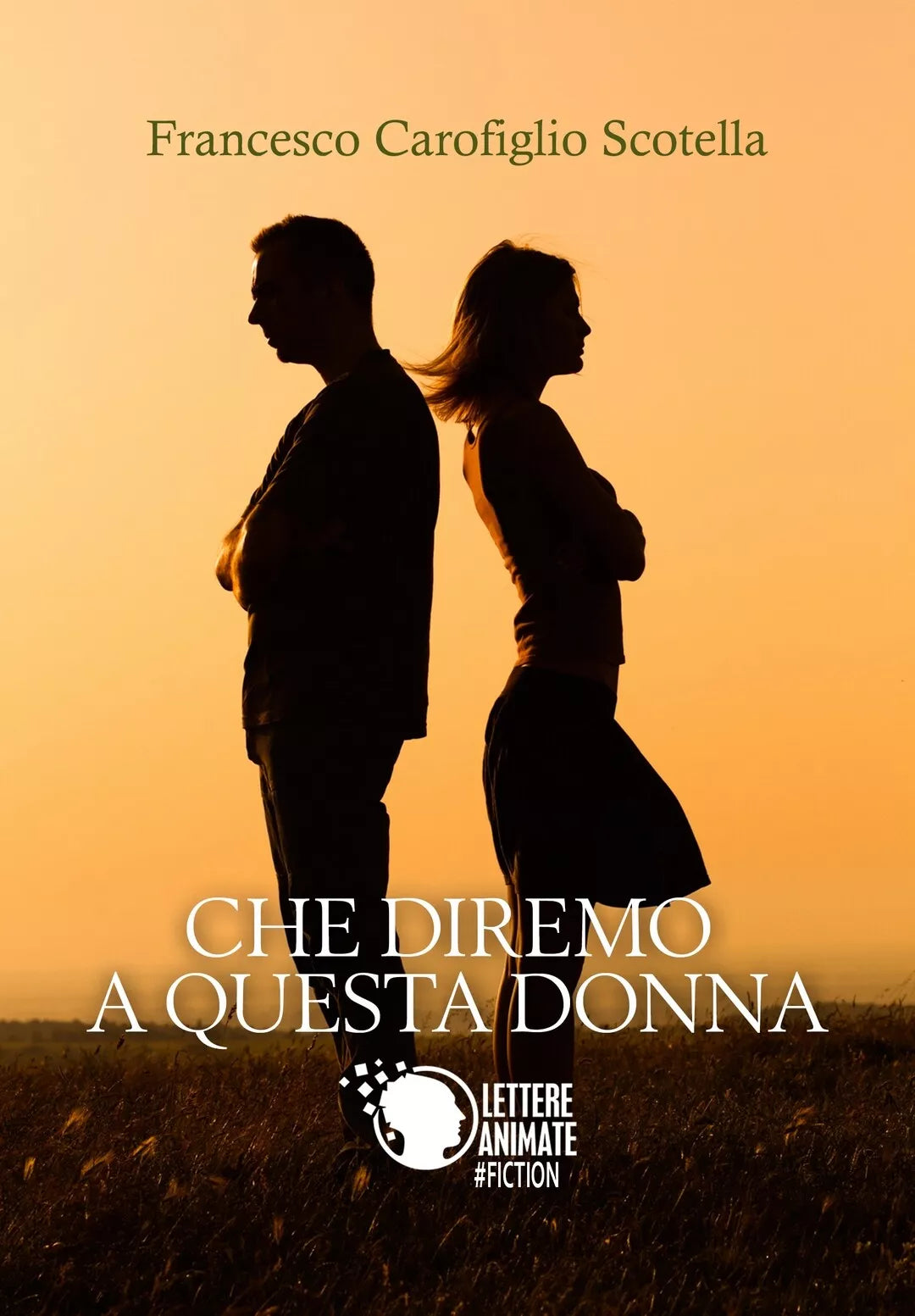 Che diremo a questa donna di Francesco Carofiglio Scotella, 2017, Lettere A.