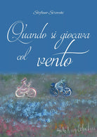 Quando si giocava col vento di Stefano Sirocchi, 2019, Youcanprint