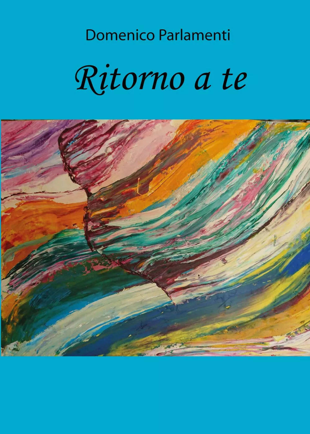 Ritorno a te di Domenico Parlamenti, 2019, Youcanprint