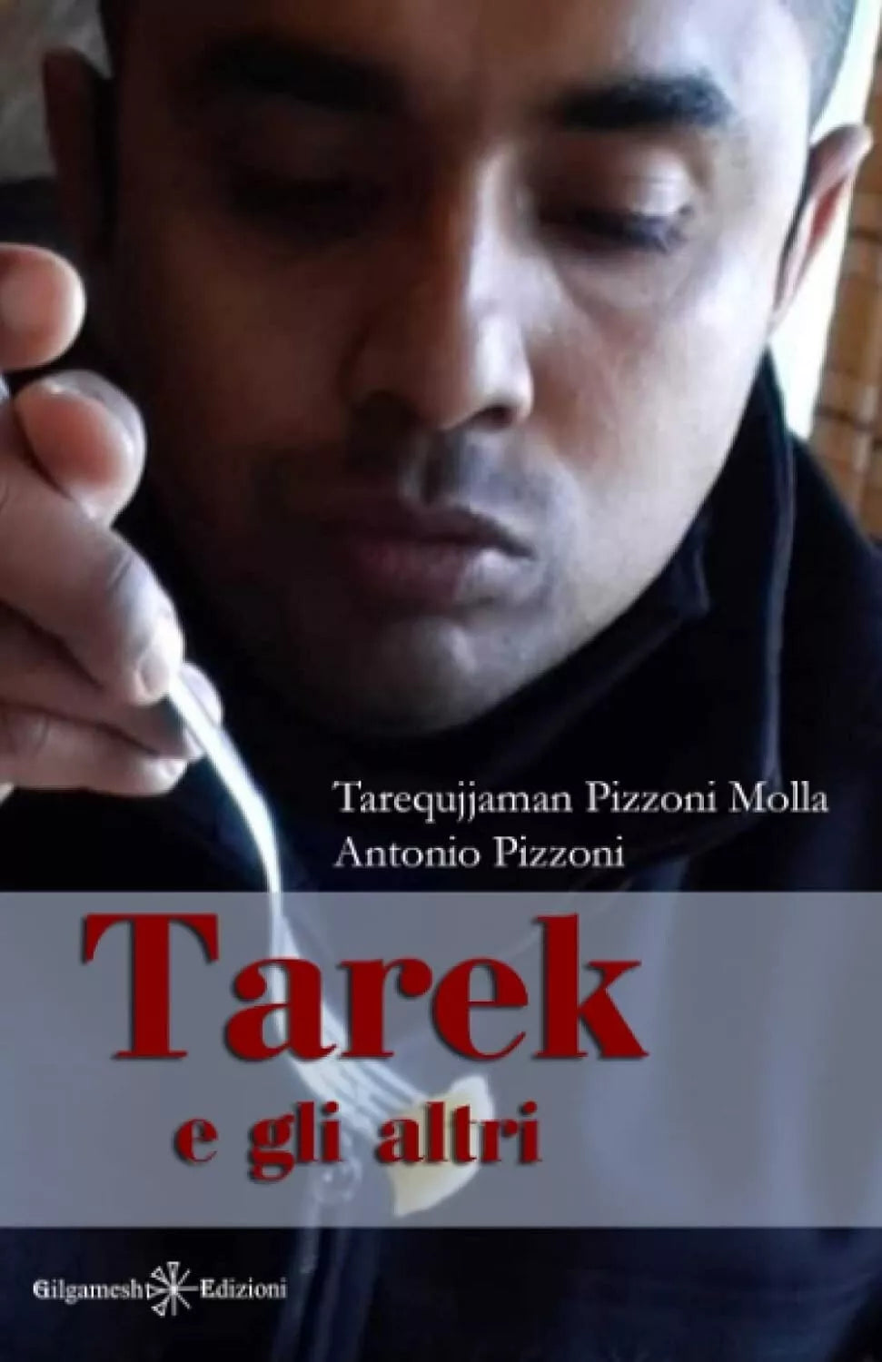 Tarek e gli altri di Tarequjjaman Pizzoni Molla