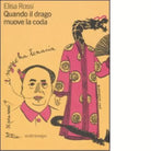 Quando il drago muove la coda di Elisa Rossi