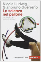 La scienza nel pallone I segreti del calcio svelati con la fisica