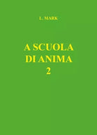 A scuola di anima 2 di L Mark
