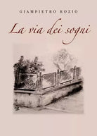 La via dei sogni di Giampietro Rozio