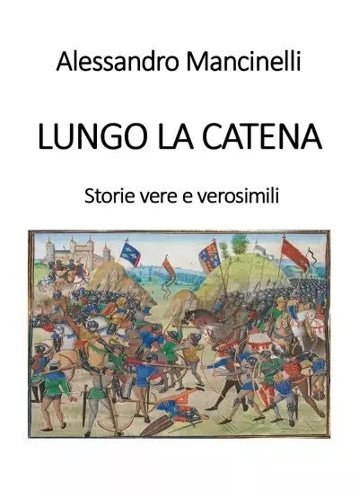 Lungo la catena Storie vere e verosimili di Alessandro Mancinelli