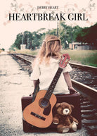 Heartbreak Girl di Debby Heart, 2016, Youcanprint