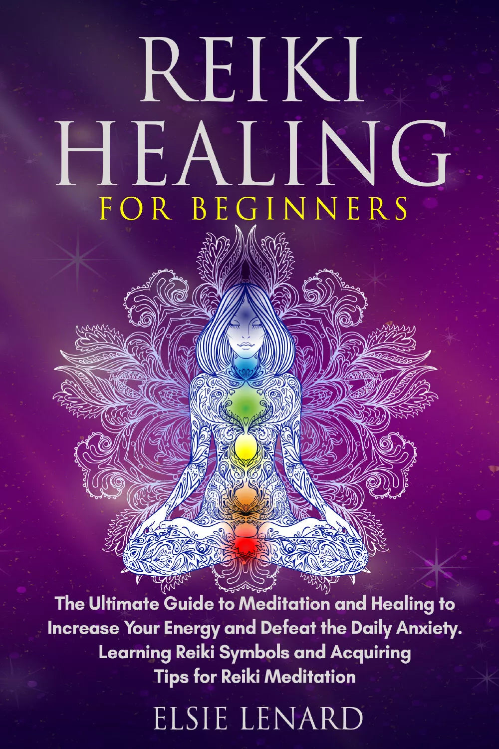 Reiki healing for beginners. The ultimate guide to meditation and healing to inc