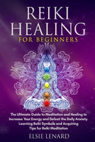 Reiki healing for beginners. The ultimate guide to meditation and healing to inc