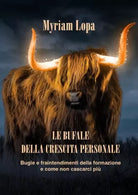 Le Bufale Della Crescita Personale Bugie e fraintendimenti della formazione e