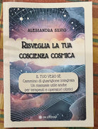 Risveglia la tua coscienza cosmica di Alessandra Silvio
