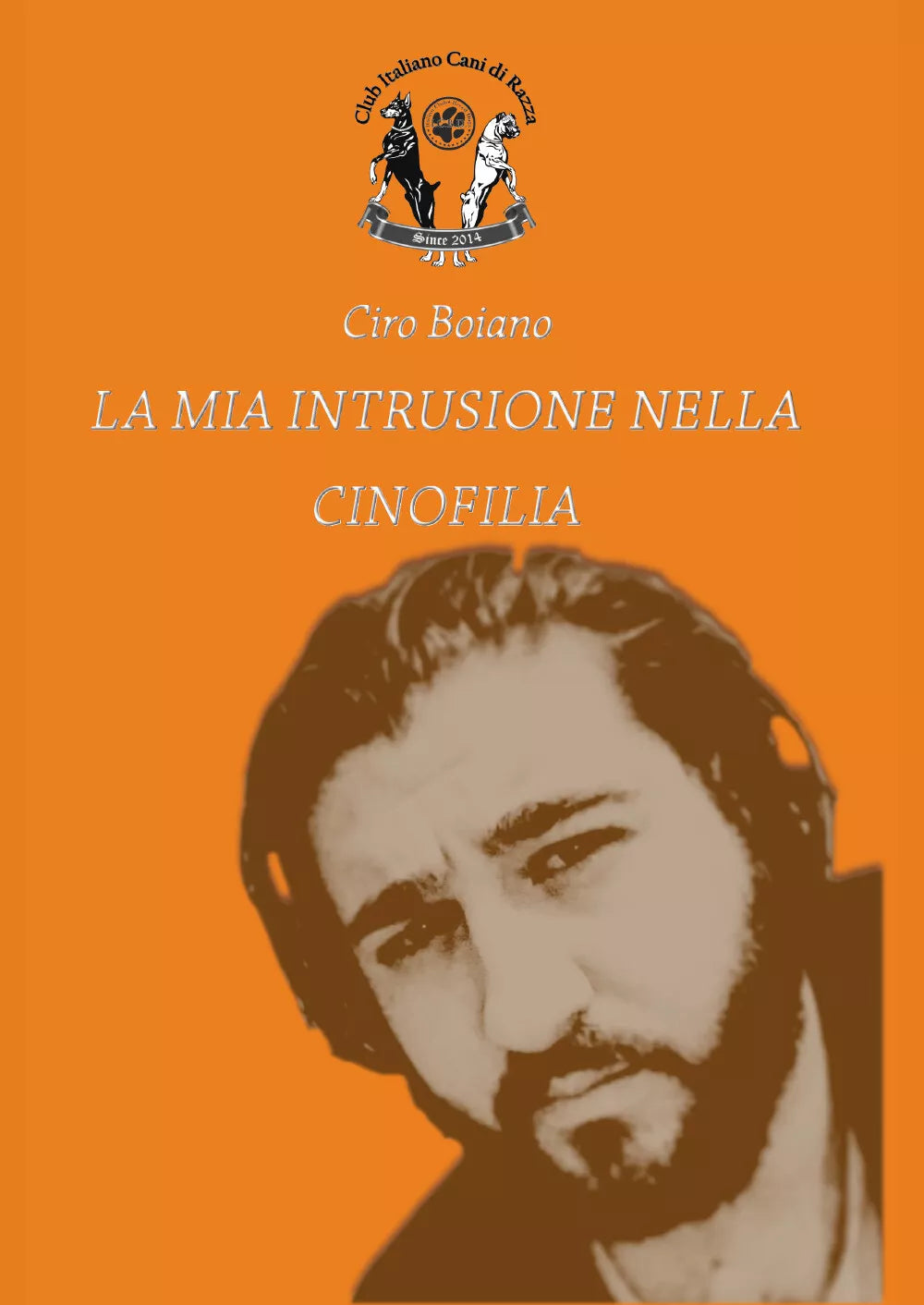 La Mia Intrusione Nella Cinofilia di Ciro Boiano, 2021, Youcanprint