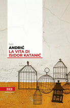 La vita di Isidor Katanic di Ivo Andric, Bottega Errante Edizioni