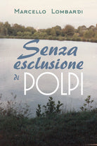 Senza esclusione di polpi - Marcello Lombardi, 2019, Youcanprint - P