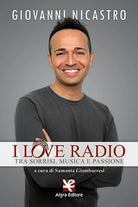 I love radio. Tra sorrisi, musica e passione, Giovanni Nicastro, Algra Editore