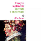 IDENTIT E METICCIATO di FRAN OIS LAPLANTINE