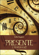 Presente. I portavoce di Lidia Rugiero, 2015, Youcanprint