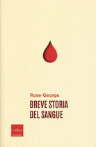 Breve storia del sangue di Rose George