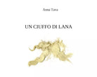 Un ciuffo di lana di Anna Tava, 2021, Youcanprint