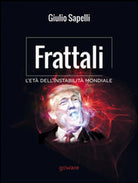 Frattali. L’eta dell’instabilita mondiale, Giulio Sapelli, 2017, Goware