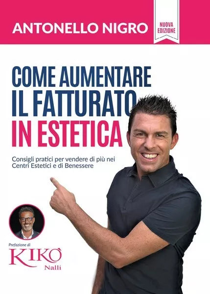 Come aumentare il fatturato in Estetica - Antonello Nigro, 2018 - ER