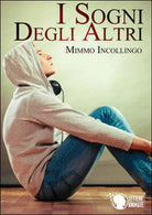 I sogni degli altri di Mimmo Incollingo, 2015, Lettere Animate Editore