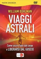 Viaggi astrali Come uscire fuori dal corpo e liberarsi dal guscio DVD