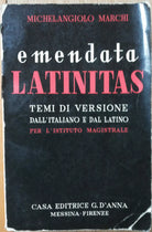 Emendata Latinitas - Marchi - Casa Editrice G. D’Anna,1958 - R